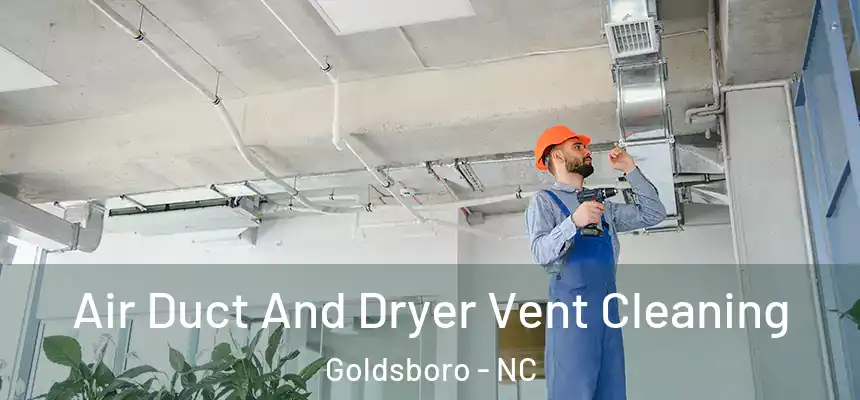 Air Duct And Dryer Vent Cleaning Goldsboro - NC