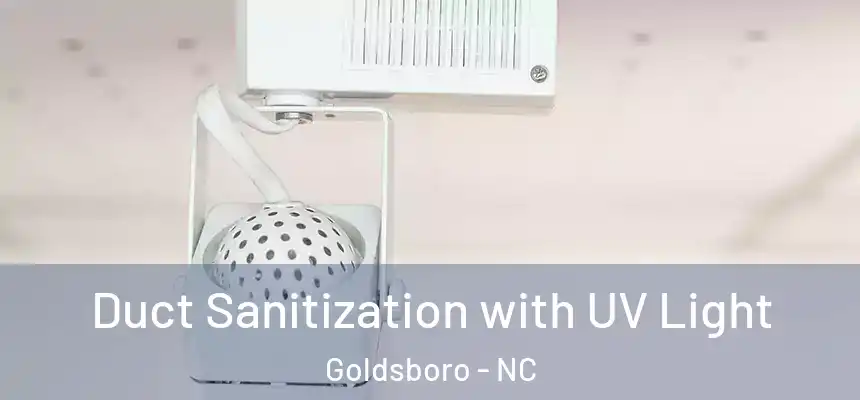  Duct Sanitization with UV Light Goldsboro - NC