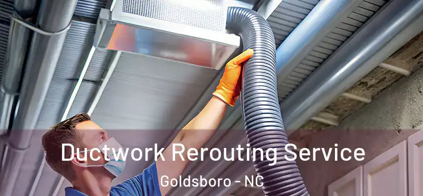  Ductwork Rerouting Service Goldsboro - NC