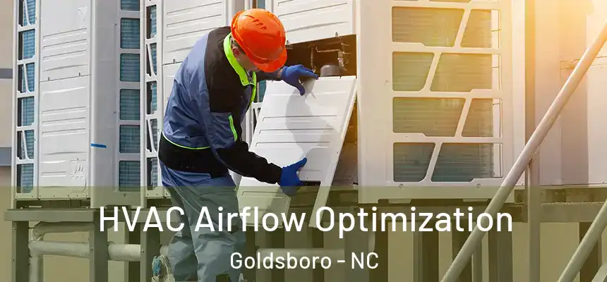  HVAC Airflow Optimization Goldsboro - NC