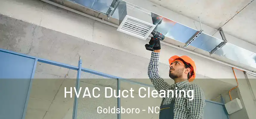  HVAC Duct Cleaning Goldsboro - NC