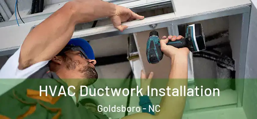  HVAC Ductwork Installation Goldsboro - NC