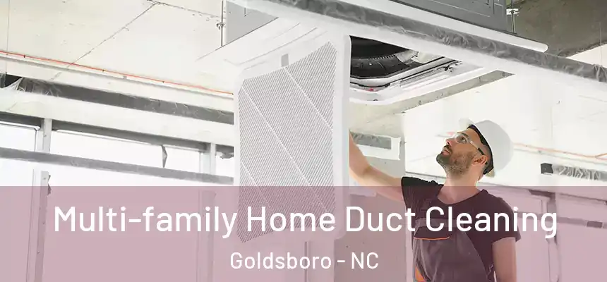  Multi-family Home Duct Cleaning Goldsboro - NC