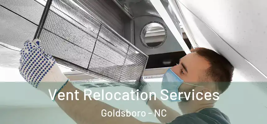  Vent Relocation Services Goldsboro - NC